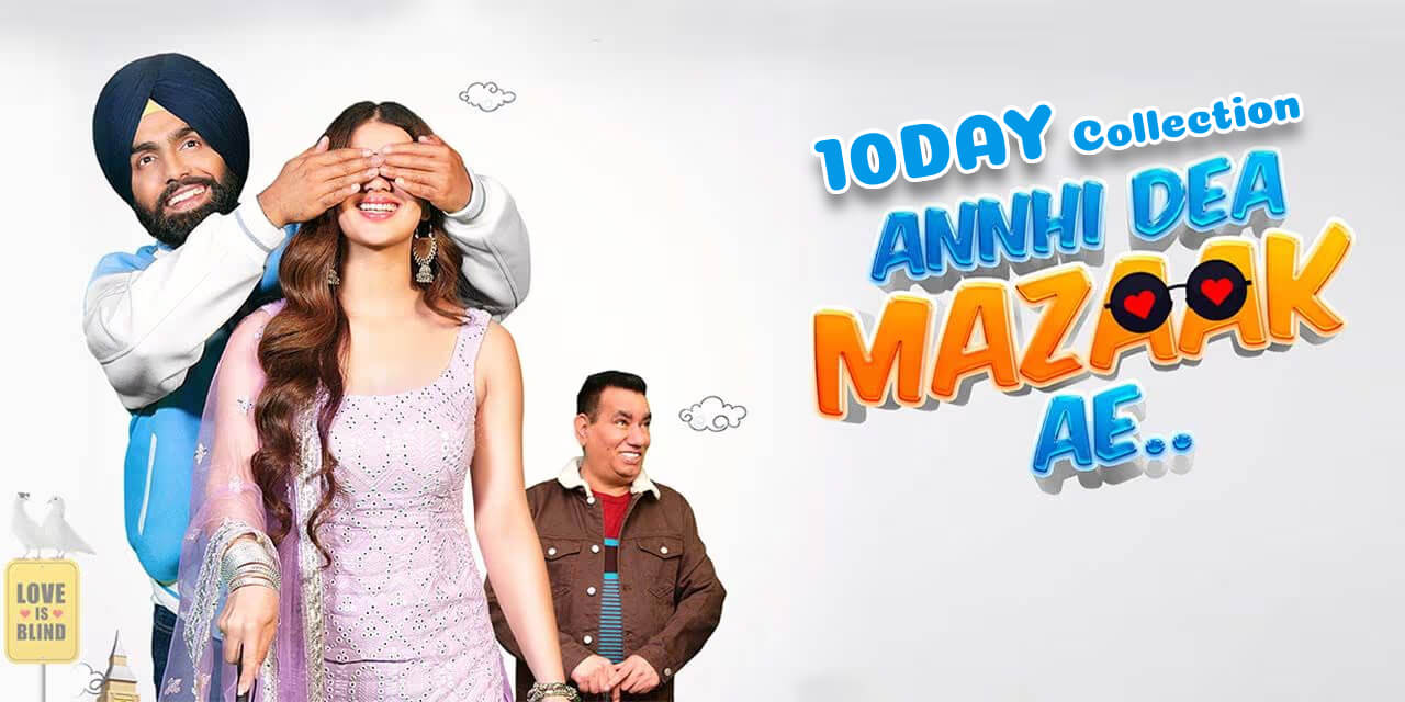 Annhi Dea Mazaak Ae Day 10 Box Office Collection