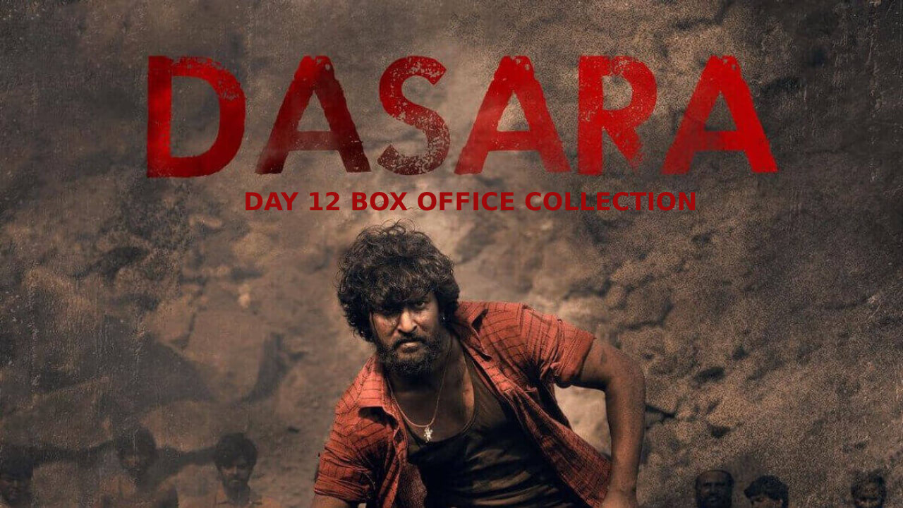 Dasara Box Office Collection Day 12