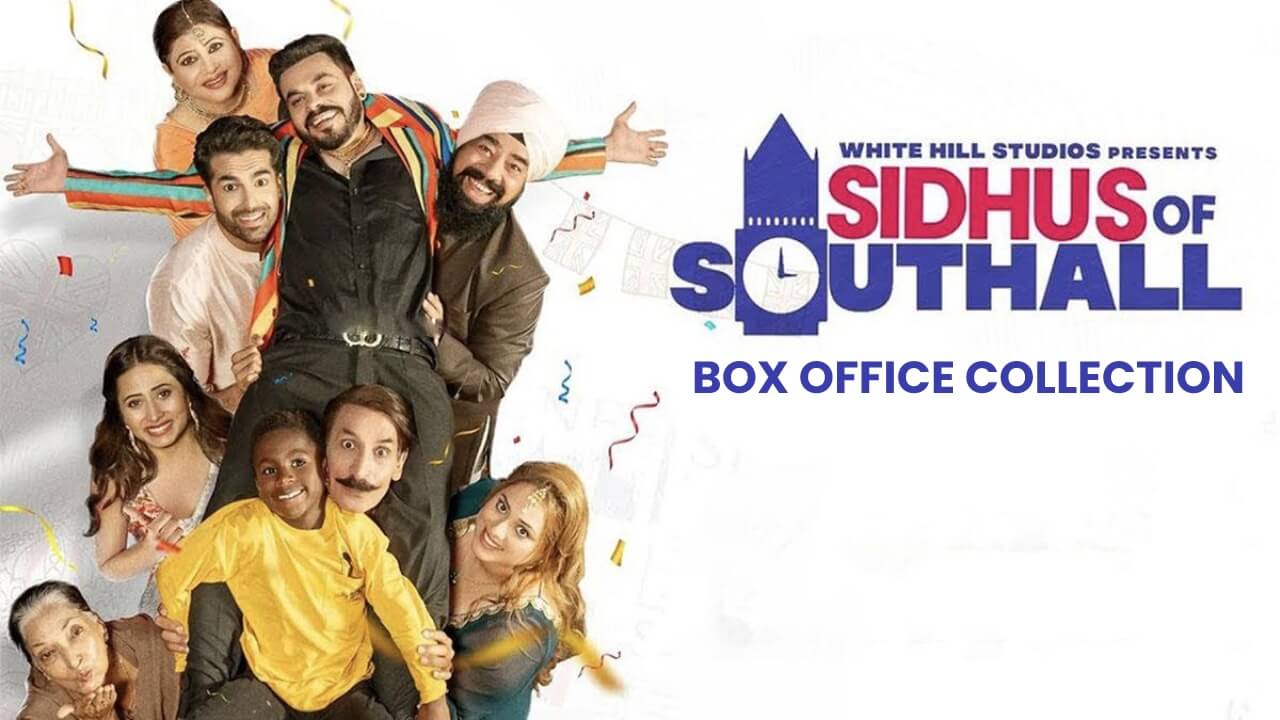 Sidhus of Southall Box Office Collection - Worldwide